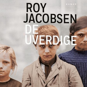 De uverdige (lydbok) av Roy Jacobsen