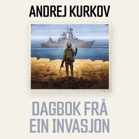 Dagbok frå ein invasjon (lydbok) av Andrej Kurkov