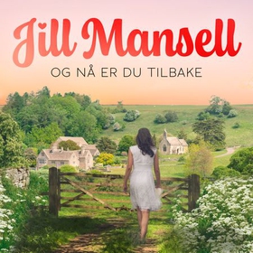 Og nå er du tilbake (lydbok) av Jill Mansell