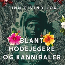Blant hodejegere og kannibaler - nordmannen Carl Bocks jakt på halemenneskene (lydbok) av Finn Eivind Jor