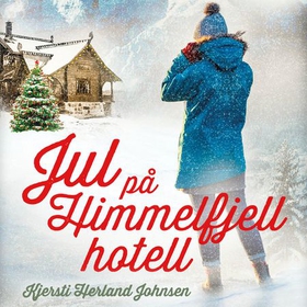 Jul på Himmelfjell hotell (lydbok) av Kjersti H. Johnsen