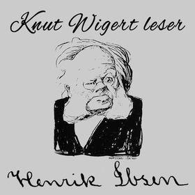 Knut Wigert leser og kåserer - Henrik Ibsen