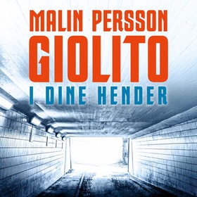 I dine hender (lydbok) av Malin Persson Giolito