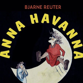 Anna Havanna (lydbok) av Bjarne Reuter
