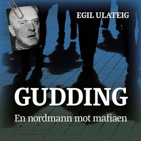 Gudding - en nordmann mot mafiaen (lydbok) av Egil Ulateig