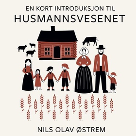 En kort introduksjon til husmannsvesenet (lydbok) av Nils Olav Østrem