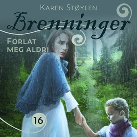 Forlat meg aldri (lydbok) av Karen Støylen