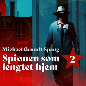 Spionen som lengtet hjem (lydbok) av Michael Grundt Spang