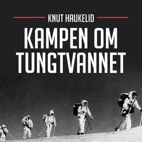 Kampen om tungtvannet (lydbok) av Knut Haukelid