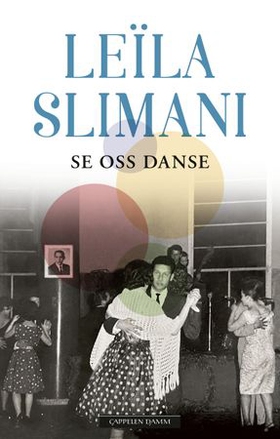 Se oss danse (ebok) av Leila Slimani