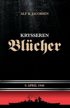 Krysseren Blücher - 9. april 1940 (ebok) av Alf R. Jacobsen