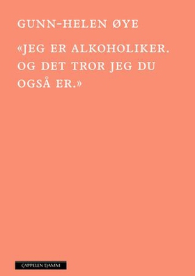 «Jeg er alkoholiker. Og det tror jeg du også er»