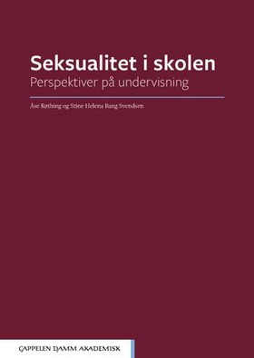 Seksualitet i skolen - perspektiver på undervisning (ebok) av Åse Røthing