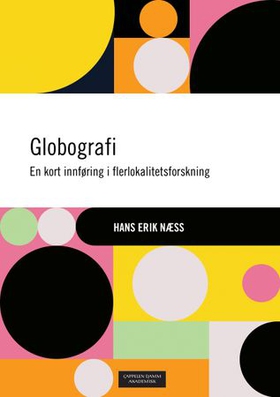 Globografi - en kort innføring i flerlokalitetsforskning (ebok) av Hans Erik Næss