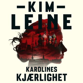 Karolines kjærlighet (lydbok) av Kim Leine
