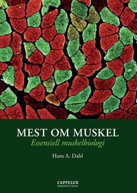 Mest om muskel - essensiell muskelbiologi (ebok) av Hans Alfred Dahl