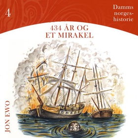 434 år og et mirakel - union med Danmark år 1380 til 1814 e.Kr. (lydbok) av Jon Ewo