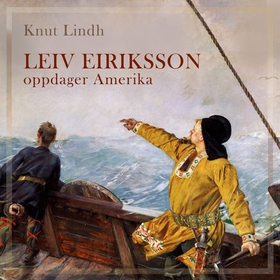 Leiv Eiriksson oppdager Amerika (lydbok) av Knut Lindh