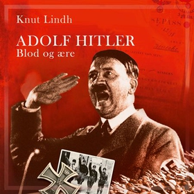 Adolf Hitler - blod og ære (lydbok) av Knut Lindh