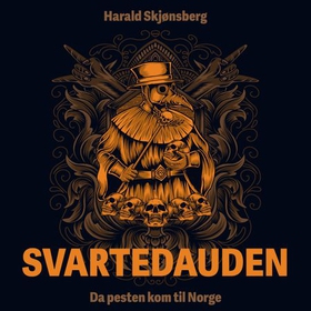 Svartedauden - da pesten kom til Norge (lydbok) av Harald Skjønsberg
