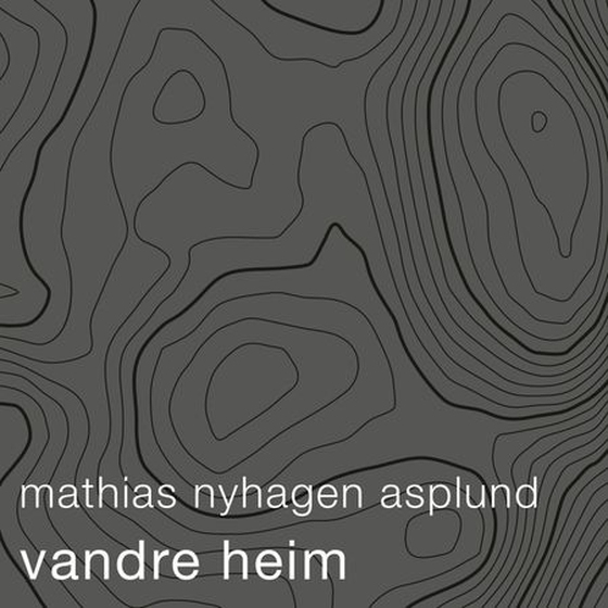 Vandre heim (lydbok) av Mathias Nyhagen Asplund