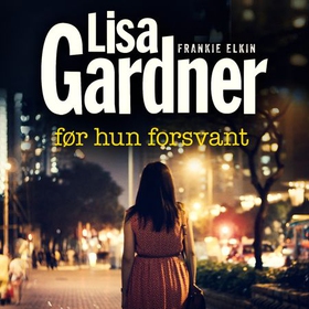 Før hun forsvant (lydbok) av Lisa Gardner