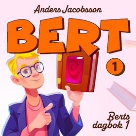 Berts dagbok - 1 (lydbok) av Anders Jacobsson