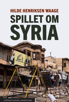 Spillet om Syria (ebok) av Hilde Henriksen Waage
