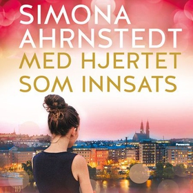 Med hjertet som innsats (lydbok) av Simona Ahrnstedt