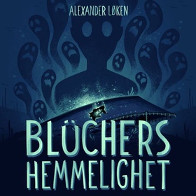Blüchers hemmelighet (lydbok) av Alexander Løken