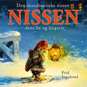 Den skandinaviske nissen - dens liv og historie (lydbok) av Frid Ingulstad
