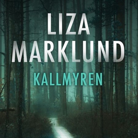 Kallmyren (lydbok) av Liza Marklund