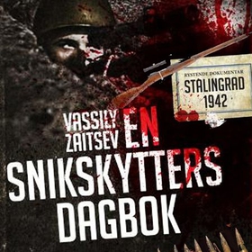 En snikskytters dagbok - Vassili Zaitsev og slaget om Stalingrad (lydbok) av Vassili Zaitsev