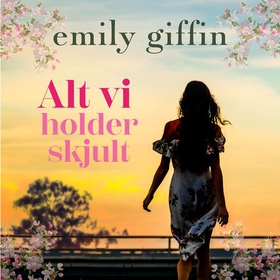 Alt vi holder skjult (lydbok) av Emily Giffin