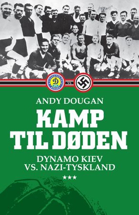 Kamp til døden - Dynamo Kiev vs. Nazi-Tyskland (ebok) av Andy Dougan