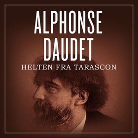 Helten frå Tarascon (lydbok) av Alphonse Daudet