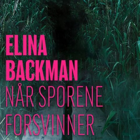 Når sporene forsvinner (lydbok) av Elina Backman