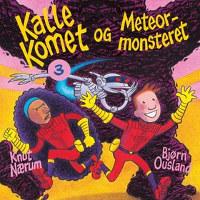 Kalle Komet og meteormonsteret (lydbok) av Knut Nærum