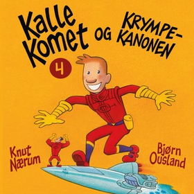 Kalle Komet og krympekanonen (lydbok) av Knut Nærum