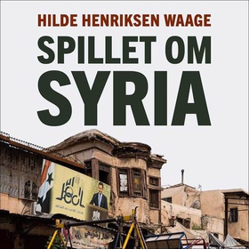 Spillet om Syria (lydbok) av Hilde Henriksen Waage