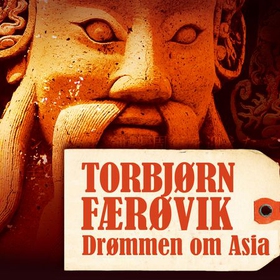 Drømmen om Asia (lydbok) av Torbjørn Færøvik