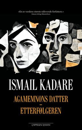 Agamemnons datter ; Etterfølgeren (ebok) av Ismail Kadare