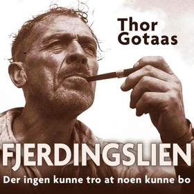 Fjerdingslien - der ingen skulle tro at noen kunne bo (lydbok) av Thor Gotaas