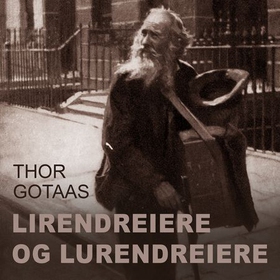 Lirendreiere og lurendreiere (lydbok) av Thor Gotaas