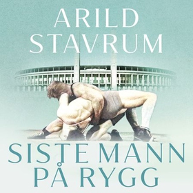 Siste mann på rygg - roman (lydbok) av Arild Stavrum