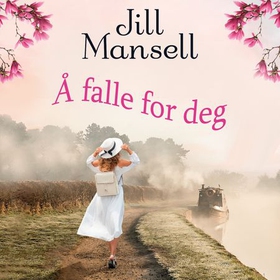 Å falle for deg (lydbok) av Jill Mansell