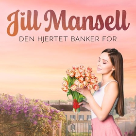 Den hjertet banker for (lydbok) av Jill Mansell