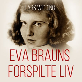 Eva Brauns forspilte liv (lydbok) av Lars Widding