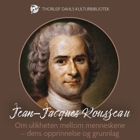 Om ulikheten mellom menneskene - dens opprinnelse og grunnlag (lydbok) av Jean-Jacques Rousseau