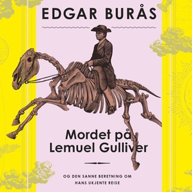 Mordet på Lemuel Gulliver - og den sanne beretning om hans ukjente reise (lydbok) av Edgar Burås